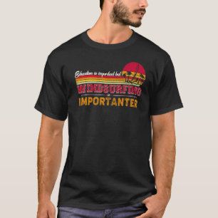 T-shirt L'Éducation Est Importante, Mais La Planche À Voil
