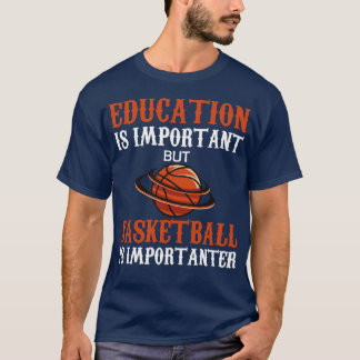 T-shirt L'Éducation Est Importante, Mais Le Basket-Ball Es
