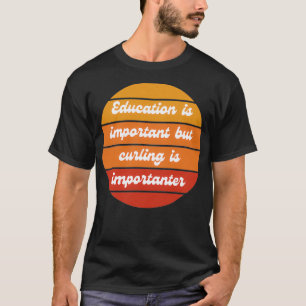 T-shirt L'éducation est importante, mais le curling est im