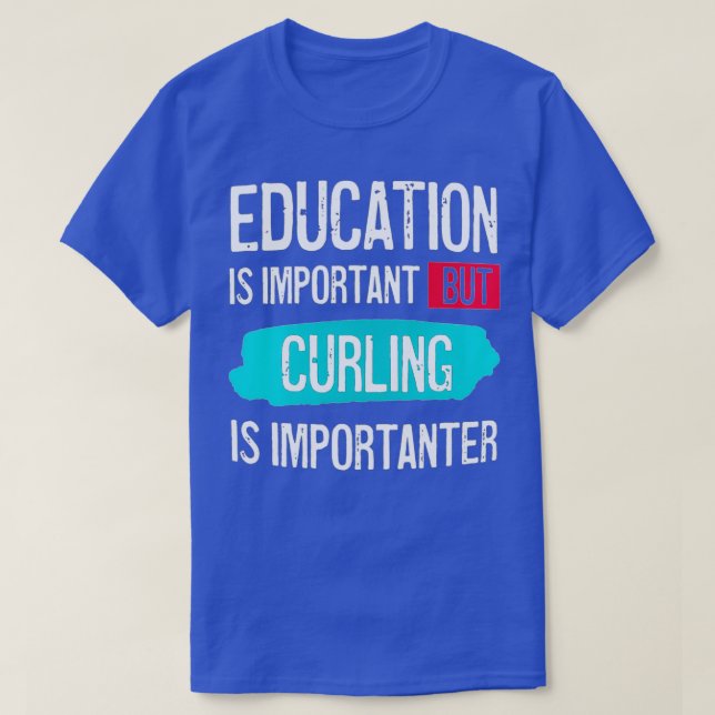 T-shirt L'éducation est importante, mais le curling est im (Design devant)