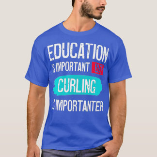 T-shirt L'éducation est importante, mais le curling est im