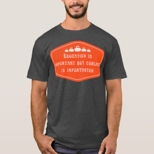 T-shirt L'éducation est importante, mais le curling est im