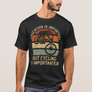T-shirt L'Éducation Est Importante Mais Le Cyclisme Est I