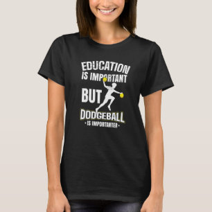 T-shirt L'Éducation Est Importante, Mais Le Dodgeball Est