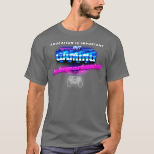T-shirt L'éducation est importante, mais le jeu est import
