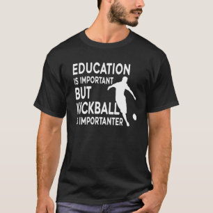 T-shirt L'Éducation Est Importante, Mais Le Kickball Est I
