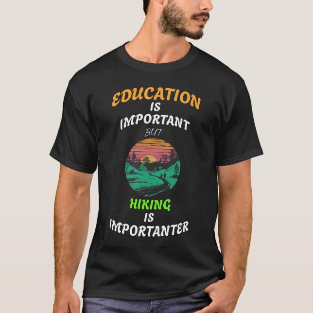 T-shirt L'éducation est importante, mais le Randonnée est  (Devant)