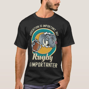 T-shirt L'Éducation Est Importante, Mais Le Rugby Est Imp