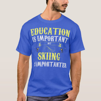 T-shirt L'Éducation Est Importante, Mais Le Ski Est Import
