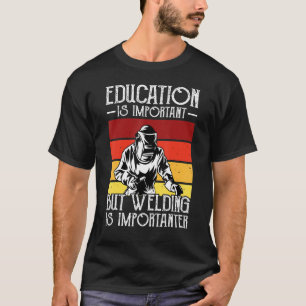 T-shirt L'Éducation Est Importante, Mais Le Soudage Est Im