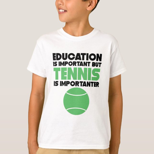 T-shirt L'éducation est importante mais le tennis est (Devant)
