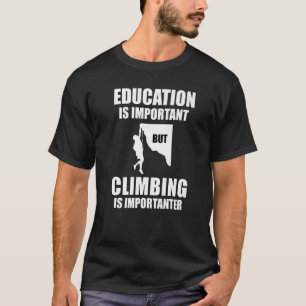 T-shirt L'Éducation Est Importante, Mais L'Escalade Est Im