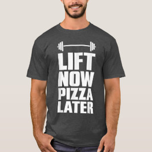 T-shirt Left Now Pizza Ultérieurement Exercice De Poids