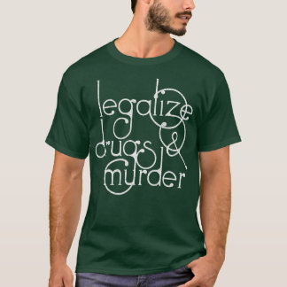T-shirt Légaliser la drogue et le meurtre La typographie h