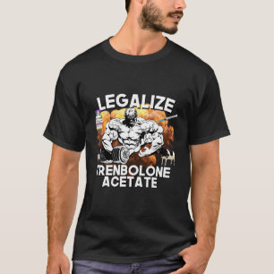 T-shirt Légaliser Trenbolone Acétate Stéroïde Gym Jim