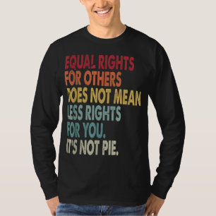 T-shirt L'Égalité Des Droits Pour Les Autres Ne Signifie P