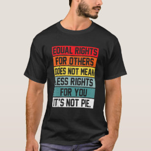 T-shirt L'Égalité Des Droits Pour Les Autres Ne Signifie P