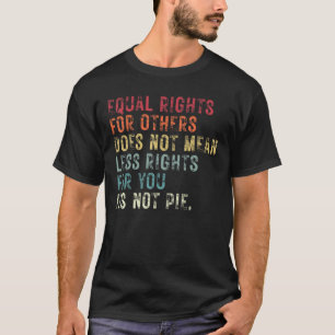 T-shirt L'Égalité Des Droits Pour Les Autres Ne Signifie P
