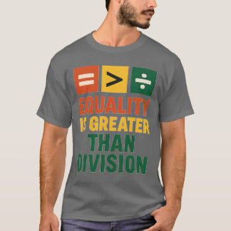 T-SHIRT L'ÉGALITÉ EST PLUS GRANDE QUE LA DIVISION