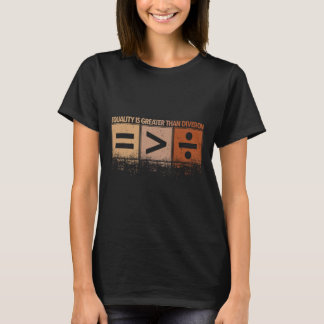 T-shirt L'égalité est plus grande que la division Mois de
