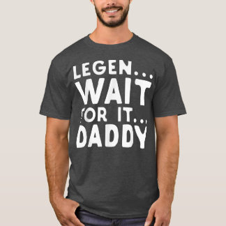 T-shirt Legen Attends It Papa Parody Funny Fête des pères 