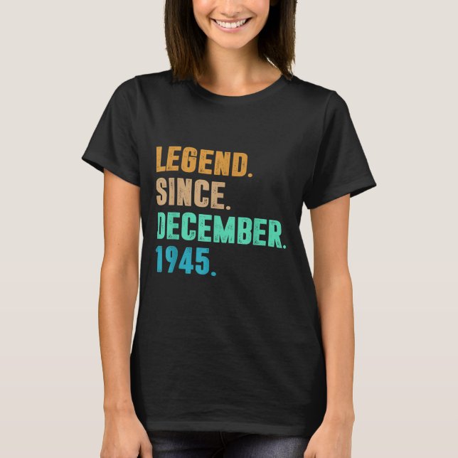 T-shirt Legend Since December 1945 Birth Of Birthday 1945  (Devant)