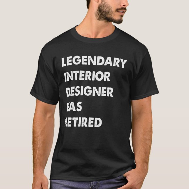 T-shirt Legendary Interior Designer Has Retired (Devant)