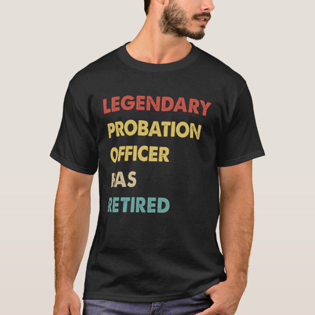 T-shirt Legendary Probation Officer Has Retired  1 (Devant)