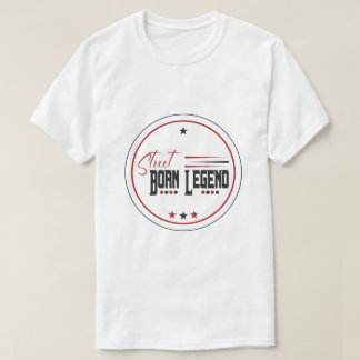 T-shirt légende née dans la rue