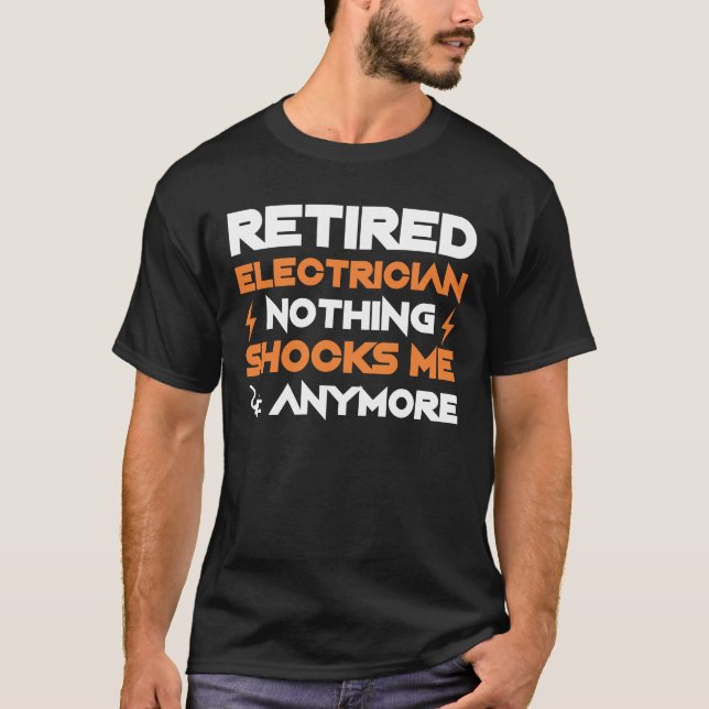 T-shirt L'électricien de retraite rien choque désormais (Devant)