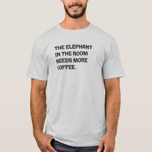 T-shirt L'Éléphant Dans La Pièce A Besoin D'Plus D'Humour