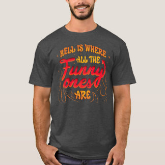 T-shirt L'enfer est là où tous les amusants sont par Tobe