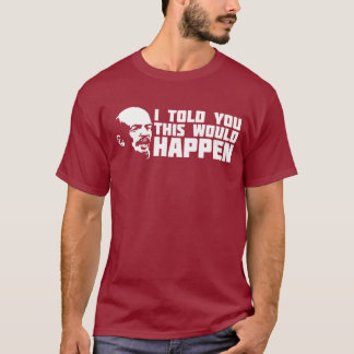T-shirt Lénine - je vous ai dits que ceci se produirait