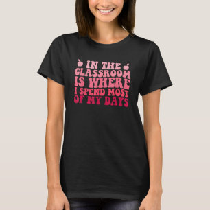 T-shirt L'Enseignant En Classe Est L'Endroit Où Je Passe L