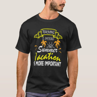 T-shirt L'Enseignement Est Important, Mais Les Vacances D'