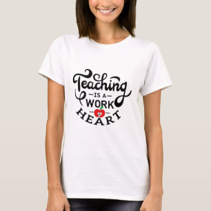 T-shirt L'enseignement est un travail de coeur apprécié pa