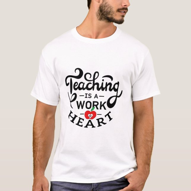 T-shirt L'enseignement est un travail de coeur apprécié pa (Devant)