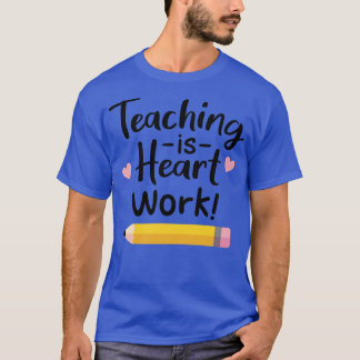 T-shirt L'Enseignement Est Une Citation De Travail Coeur