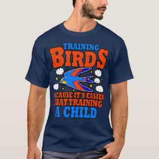T-shirt L'Entraînement Des Oiseaux Parce Qu'Il Est Plus Fa