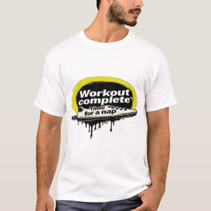 T-shirt L'entraînement est terminé. Temps pour une sieste