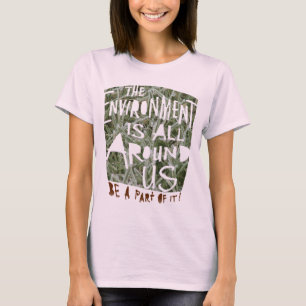 T-shirt L'ENVIRONNEMENT est tout autour de nous Soyez une 