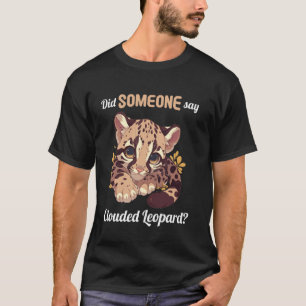 T-shirt Léopards nébuleux Quelqu'un a dit Léopard nébuleux