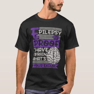T-shirt L'épilepsie prouve que j'ai un cerveau, quelle est