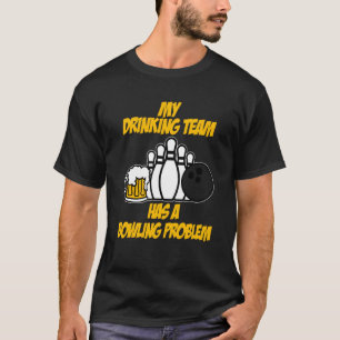 T-shirt L'Équipe De Bowling A Un Problème De Bowling Pour 