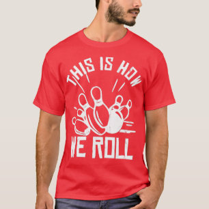 T-shirt L'Équipe De Bowling Drôle C'Est Comme Ça Que Nous