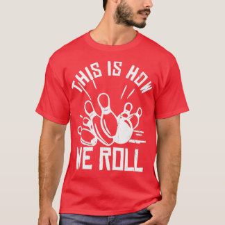 T-shirt L'Équipe De Bowling Drôle C'Est Comme Ça Que Nous 