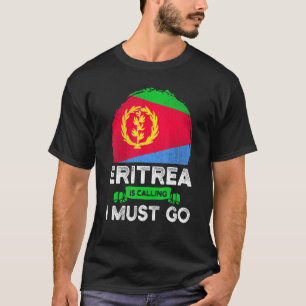 T-shirt L'Erythrée Dit Que Je Dois Aller Drapeau Erythréen