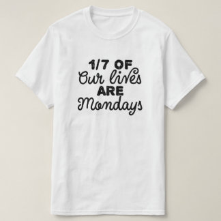 T-shirt Les 170% de nos vies sont des lundis