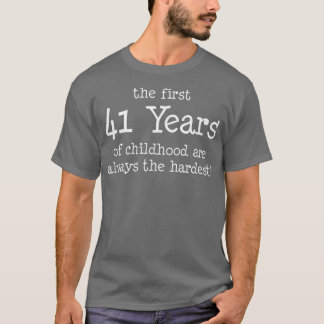 T-shirt Les 41 Premières Années D'Enfance Sont Toujours Le