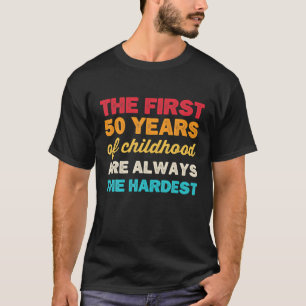 T-shirt Les 50 Premières Années D'Enfance B Day Funny 50 B